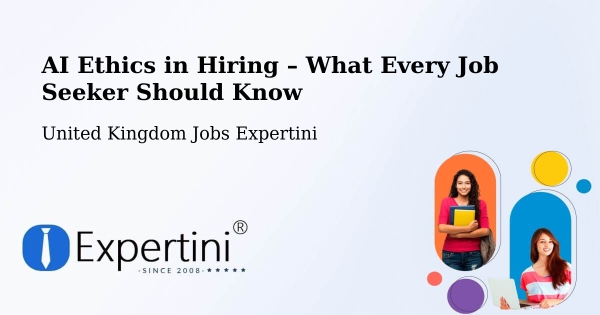 AI Ethics in Recruitment & Hiring – Colnbrook - Colnbrook, United Kingdom Jobs Expertini